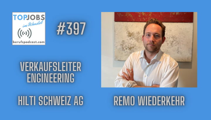 397 - Remo Wiederkehr: Verkaufsleiter Engineering bei Hilti Schweiz AG sucht Verstärkung